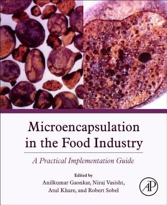 Microencapsulation in the Food Industry: A Practical Implementation Guide by Sobel, Robert