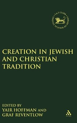 Creation in Jewish and Christian Tradition by Graf Reventlow, Henning