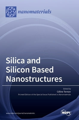 Silica and Silicon Based Nanostructures by Ternon, Celine