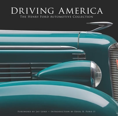 Driving America: The Henry Ford Automotive Collection by The Henry Ford