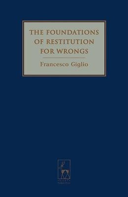 The Foundations of Restitution for Wrongs by Giglio, Francesco