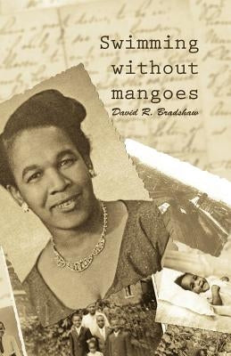 Swimming Without Mangoes by Bradshaw, David R.