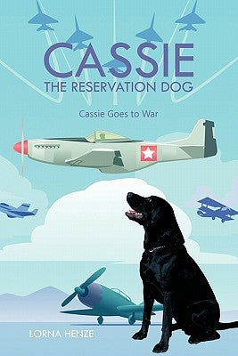Cassie the Reservation Dog: Cassie Goes to War by Henze, Lorna