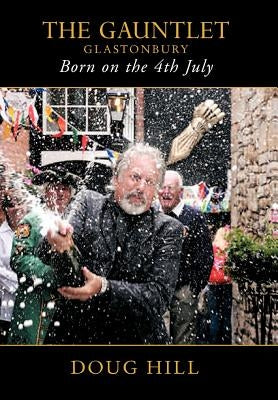 Born on the 4th of July: The Gauntlet, Glastonbury by Hill, Doug