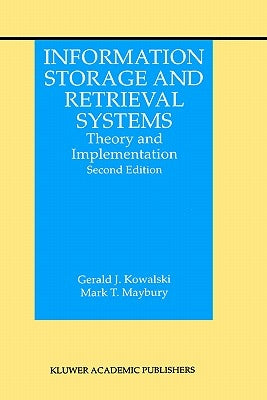 Information Storage and Retrieval Systems: Theory and Implementation by Kowalski, Gerald J.