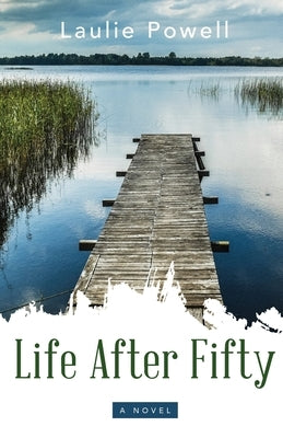 Life After Fifty by Powell, Laulie
