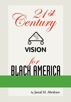 21st Century Vision for Black America by Abraham, Jamal M.