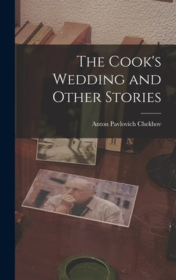 The Cook's Wedding and Other Stories by Chekhov, Anton Pavlovich