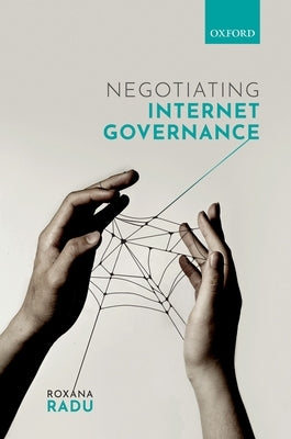 Negotiating Internet Governance by Radu, Roxana