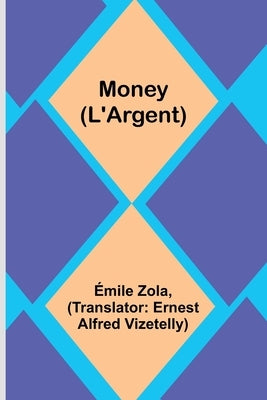 Money (L'Argent) by Zola, Émile