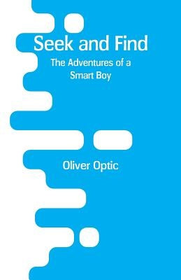 Seek and Find: The Adventures of a Smart Boy by Optic, Oliver