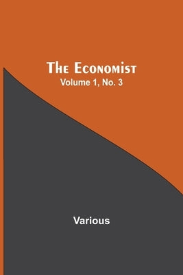 The Economist Volume 1, No. 3 by Various