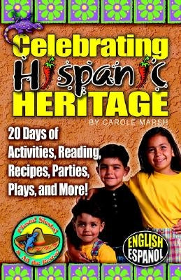 Celebrating Hispanic Heritage by Marsh, Carole