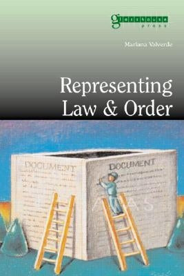 Law and Order: Images, Meanings, Myths by Valverde, Mariana