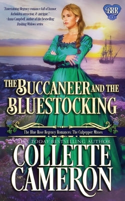 The Buccaneer and the Bluestocking: A Regency Romance Novel by Cameron, Collette