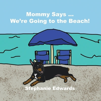 Mommy Says ... We're Going to the Beach! by Edwards, Stephanie