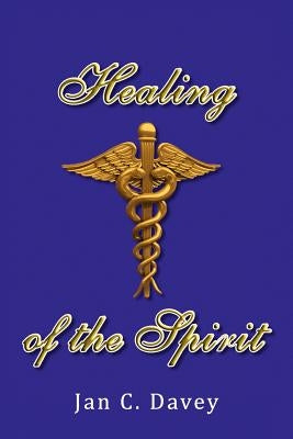 Healing of the Spirit by Davey, Jan C.