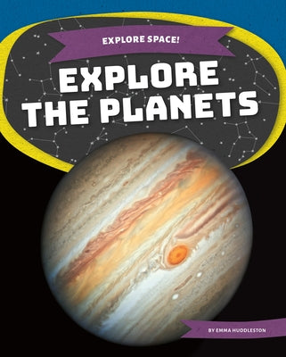 Explore the Planets by Huddleston, Emma
