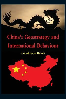 China's Geo-Strategy and International Behaviour by Handa, Akshaya