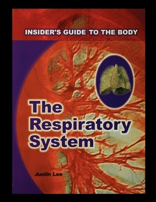 The Respiratory System by Lee, Justin