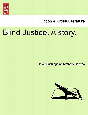 Blind Justice. a Story. by Mathers Reeves, Helen Buckingham