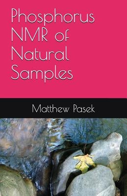 Phosphorus NMR of Natural Samples by Pasek, Matthew