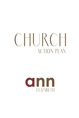 Church Action Plan - Ann Elizabeth by Elizabeth, Ann
