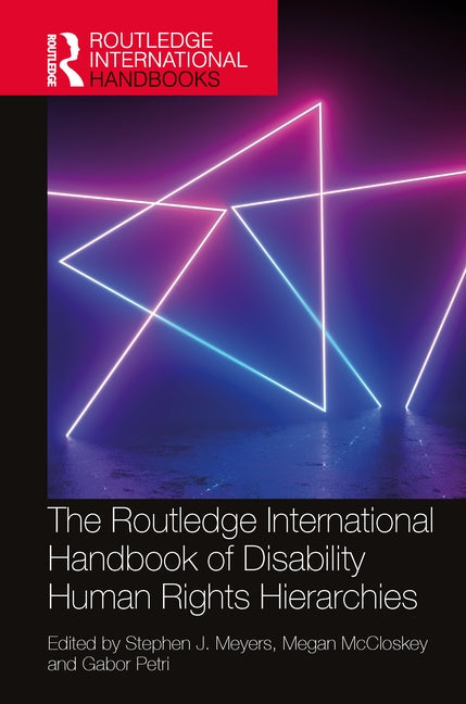 The Routledge International Handbook of Disability Human Rights Hierarchies by Meyers, Stephen