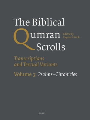 The Biblical Qumran Scrolls. Volume 3: Psalms-Chronicles by Ulrich, Eugene