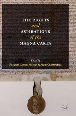 The Rights and Aspirations of the Magna Carta by Gibson-Morgan, Elizabeth