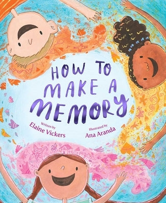 How to Make a Memory by Vickers, Elaine