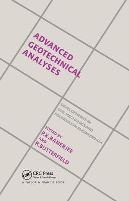 Advanced Geotechnical Analyses: Developments in Soil Mechanics and Foundation Engineering - 4 by Banerjee, P. K.