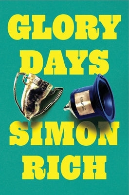Glory Days: Stories by Rich, Simon