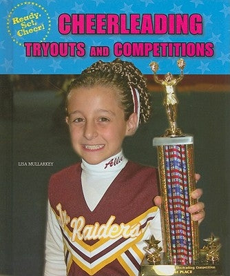 Cheerleading Tryouts and Competitions by Mullarkey, Lisa