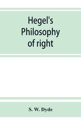Hegel's Philosophy of right by W. Dyde, S.