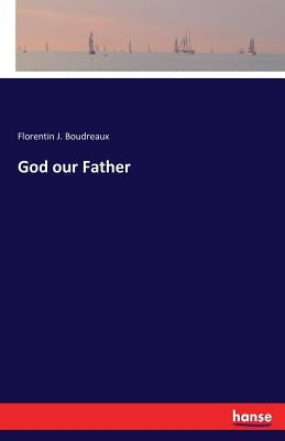 God our Father by Boudreaux, Florentin J.