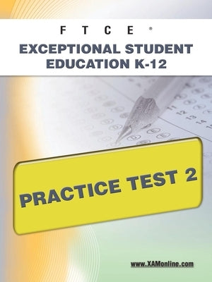 FTCE Exceptional Student Education K-12 Practice Test 2 by Wynne, Sharon A.