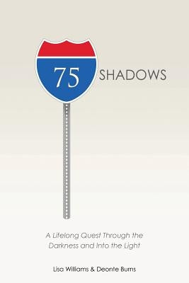 75 Shadows: A Lifelong Quest Through the Darkness and Into the Light by Williams, Lisa