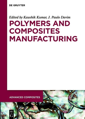 Polymers and Composites Manufacturing by Kumar, Kaushik