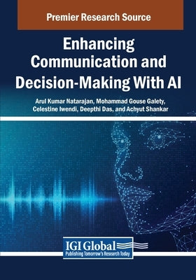 Enhancing Communication and Decision-Making With AI by Natarajan, Arul Kumar