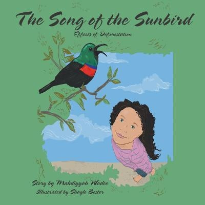 The Song of the Sunbird: Effects of Deforestation by Wadee, Mahdiyyah