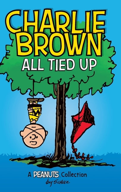 Charlie Brown: All Tied Up (PEANUTS AMP Series Book 13) by Schulz, Charles M.