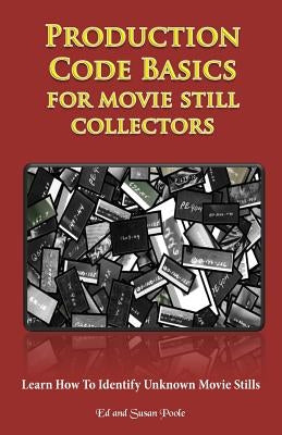 Production Code Basics: For Movie Still Collectors by Poole, Susan