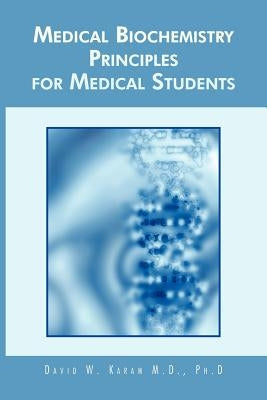 Medical Biochemistry Principles for Medical Students by Karam M. D. Ph. D., David W.
