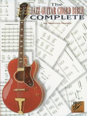 The Jazz Guitar Chord Bible Complete by Nunes, Warren