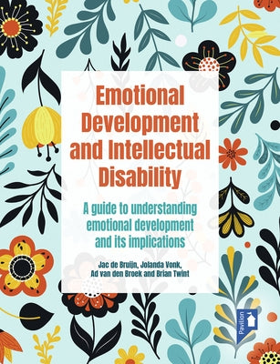 Emotional Development and Intellectual Disability: A Guide to Understanding Emotional Development and Its Implications by de Bruijn, Jac