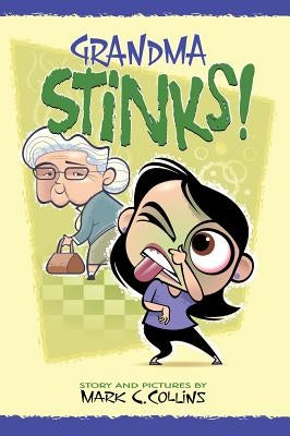 Grandma Stinks! by Collins, Mark C.