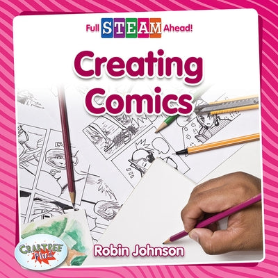 Creating Comics by Johnson, Robin
