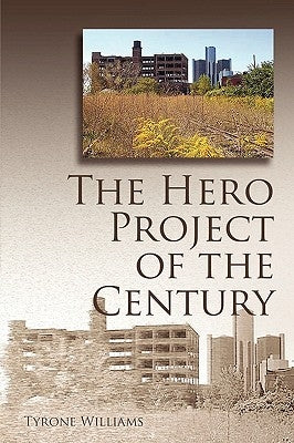 The Hero Project of the Century by Williams, Tyrone
