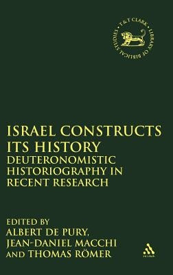 Israel Constructs Its History by De Pury, Albert